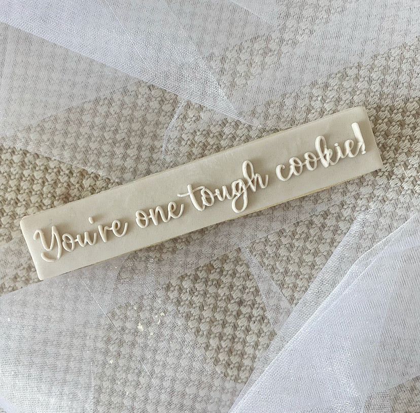 You're One Tough Cookie