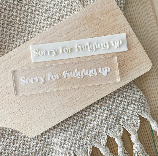 Sorry For Fudging Up