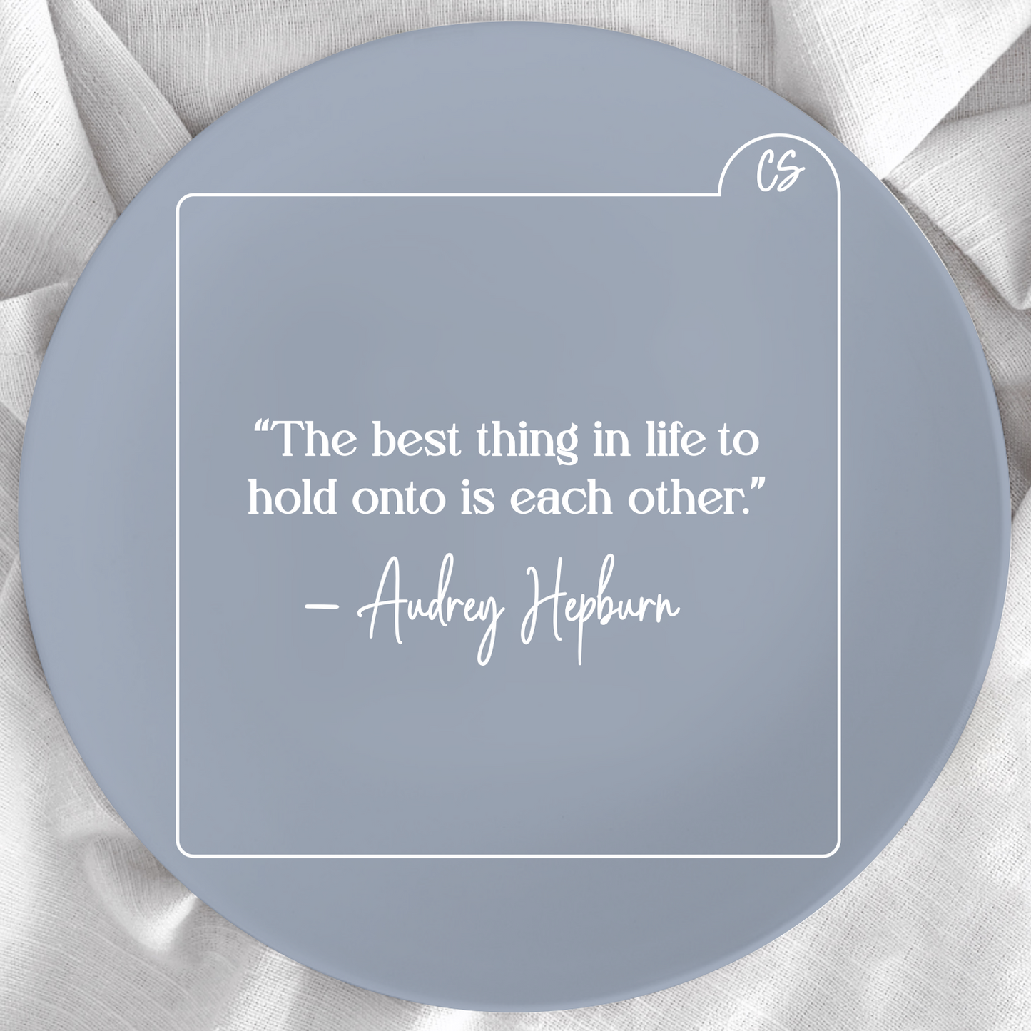 The Best Thing In Life To Hold Onto Is Each Other