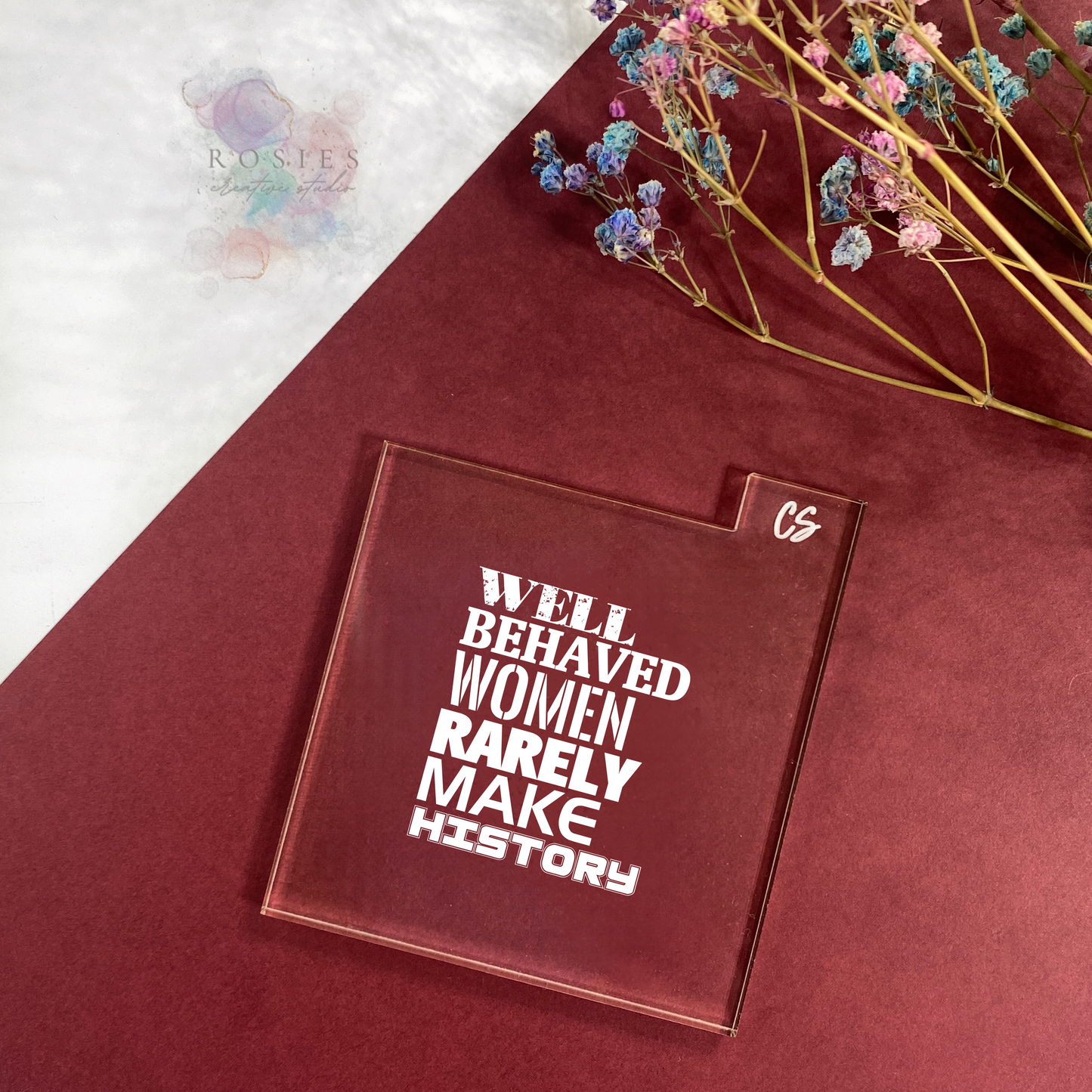 Well Behaved Women Rarely Make History