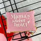 Mama's Sweet Heart
